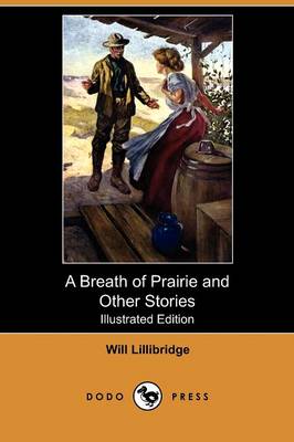 A Breath of Prairie and Other Stories (Illustrated Edition) (Dodo Press)