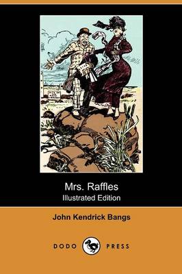 Mrs. Raffles (Illustrated Edition) (Dodo Press)