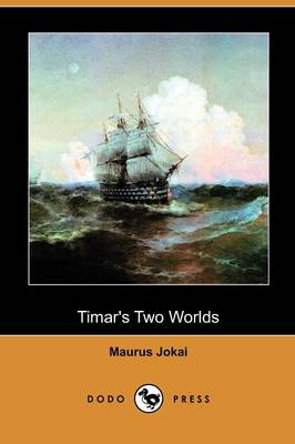Timar's Two Worlds (Dodo Press)