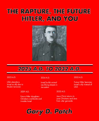 The Rapture, the Future Hitler, and You: 2025 A.D. to 2032 A.D.