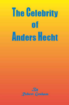 The Celebrity of Anders Hecht