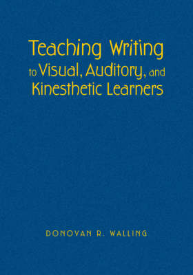 Teaching Writing to Visual, Auditory, and Kinesthetic Learners