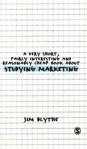 A Very Short, Fairly Interesting and Reasonably Cheap Book about Studying Marketing