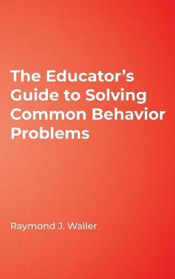 The Educator′s Guide to Solving Common Behavior Problems