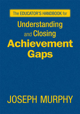 The Educator's Handbook for Understanding and Closing Achievement Gaps