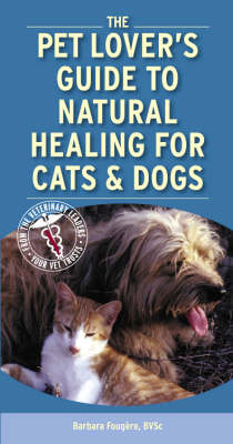 Pet Lover's Guide to Natural Healing for Cats and Dogs