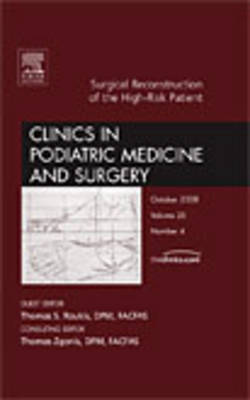 Surgical Reconstruction of the High Risk Patient, An Issue of Clinics in Podiatric Medicine and Surgery Volume 25-4