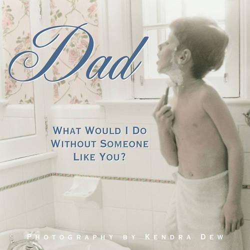 Dad - What Would I Do without Someone Like You?