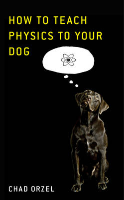 How To Teach Physics To Your Dog