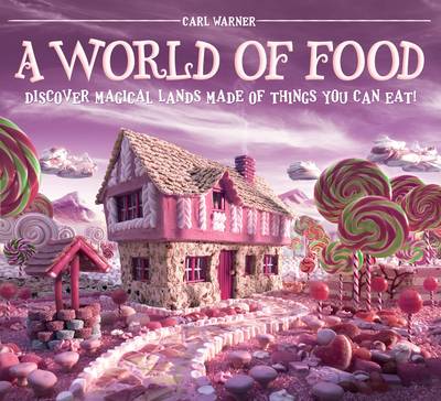 World of Food, A:Discover Magical Lands Made of Things You Can Ea