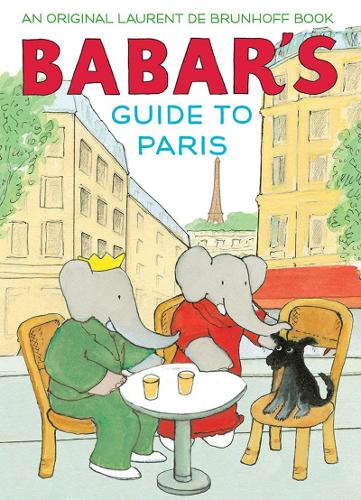 Babar's Guide to Paris by Laurent De Brunhoff