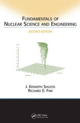 Fundamentals of Nuclear Science and Engineering Second Edition