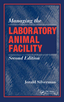 Managing the Laboratory Animal Facility, Second Edition