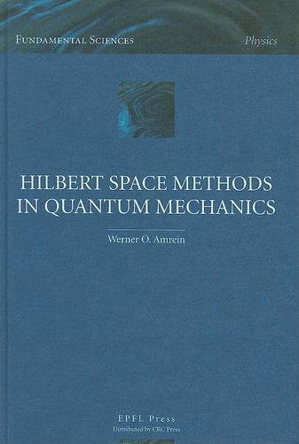 Hilbert Space Methods in Quantum Mechanics