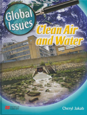Global Issues Clean Air and Water Macmillan Library