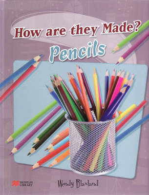 How are They Made? Pencils Macmillan Library