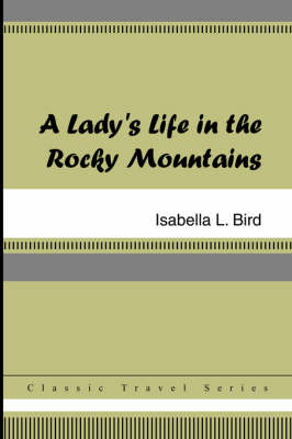 A Lady's Life in the Rocky Mountains