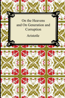 On the Heavens and On Generation and Corruption