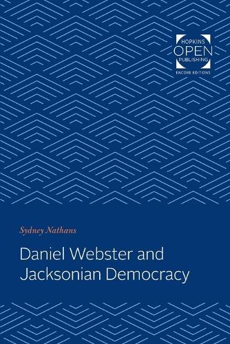 Daniel Webster and Jacksonian Democracy