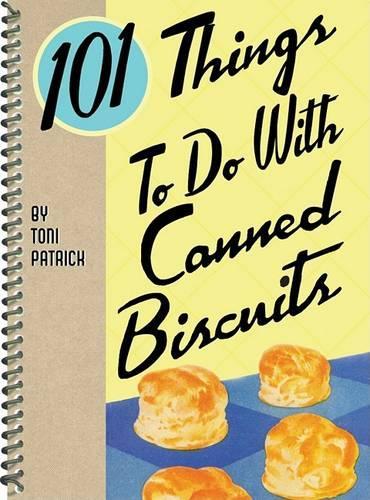 101 Things to Do with Canned Biscuits