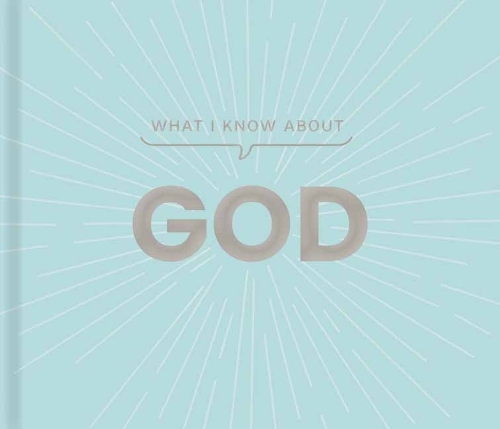 What I Know about God