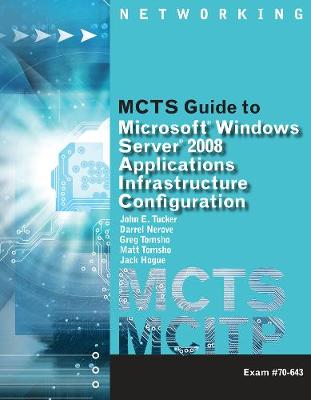MCTS Guide to Configuring Microsoft (R) Windows Server 2008 Applications Infrastructure Exam # 70-643