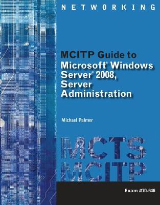 MCITP Guide to Microsoft (R) Windows Server 2008, Server Administration, Exam #70-646