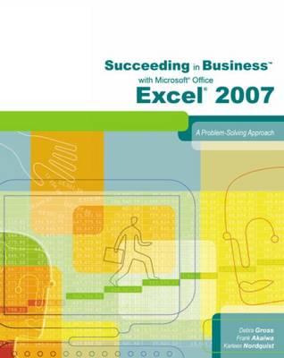 Succeeding in Business with Microsoft Office Excel 2007