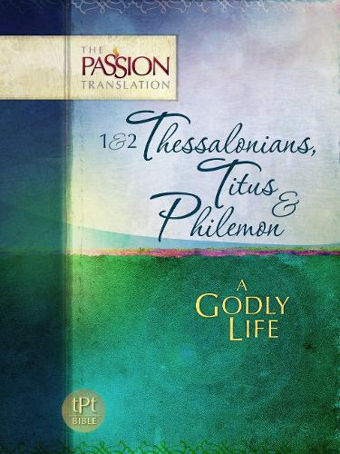 1&2 Thessalonians, Titus & Philemon: A Godly Life