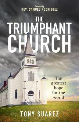 The Triumphant Church: The Greatest Hope for the World