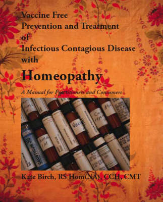 Vaccine Free Prevention and Treatment of Infectious Contagious Disease with Homeopathy