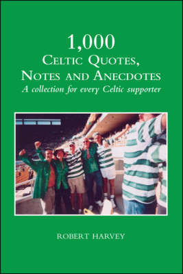 1000 Celtic Quotes, Notes and Anecdotes