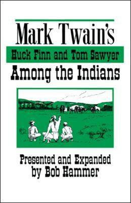 Mark Twain's Huck Finn and Tom Sawyer Among the Indians