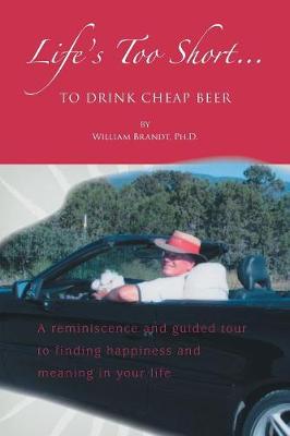 Life's Too Short to Drink Cheap Beer