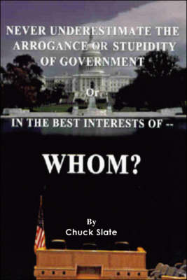 Never Underestimate the Arrogance or Stupidity of Government