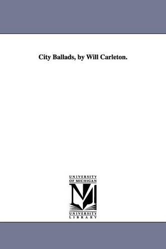 City Ballads, by Will Carleton.
