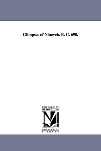 Glimpses of Nineveh. B. C. 690.