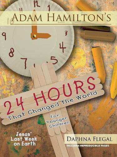 Adam Hamilton's 24 Hours That Changed the World for Children Aged 4-8