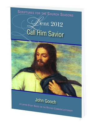 Call Him Savior: Lent 2012