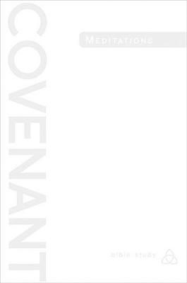 Covenant Bible Study: Covenant Meditations