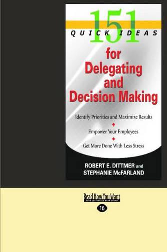 151 Quick Ideas for Delegating and Decision Making