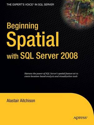Beginning Spatial with SQL Server 2008