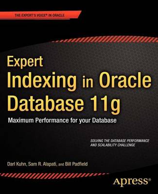 Expert Indexing in Oracle Database 11g: Maximum Performance for Your Database