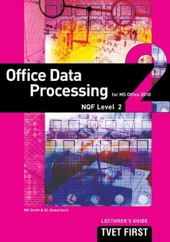 Office Data Processing (for MS Office 2010) NQF2 Lecturer's Guide
