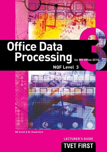 Office Data Processing (for MS Office 2010) NQF3 Lecturer's Guide