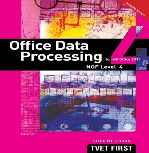 Office Data Processing (for MS Office 2010) NQF4 Student's Book and CD
