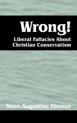 Wrong! Liberal Fallacies about Christian Conservatism
