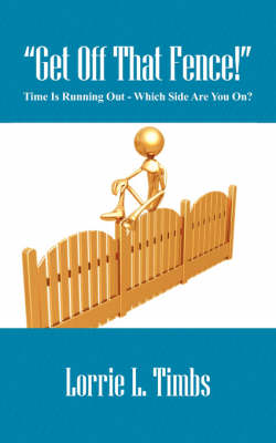 Get Off That Fence! Time Is Running Out - Which Side Are You On?