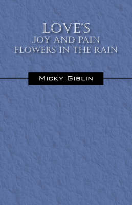 Love's Joy and Pain Flowers in the Rain