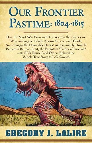 Our Frontier Pastime: 1804 - 1815